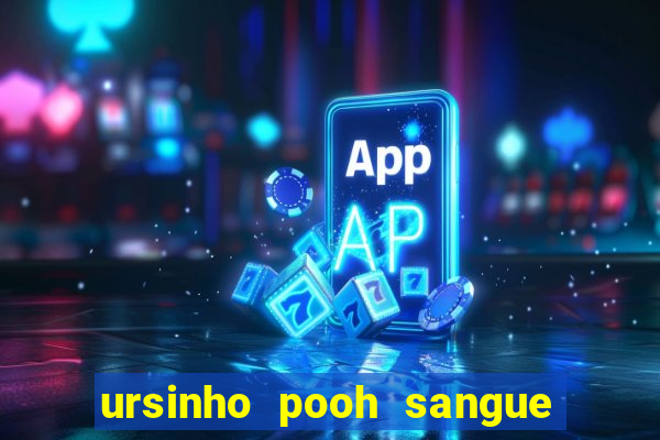 ursinho pooh sangue e mel 2 assistir online